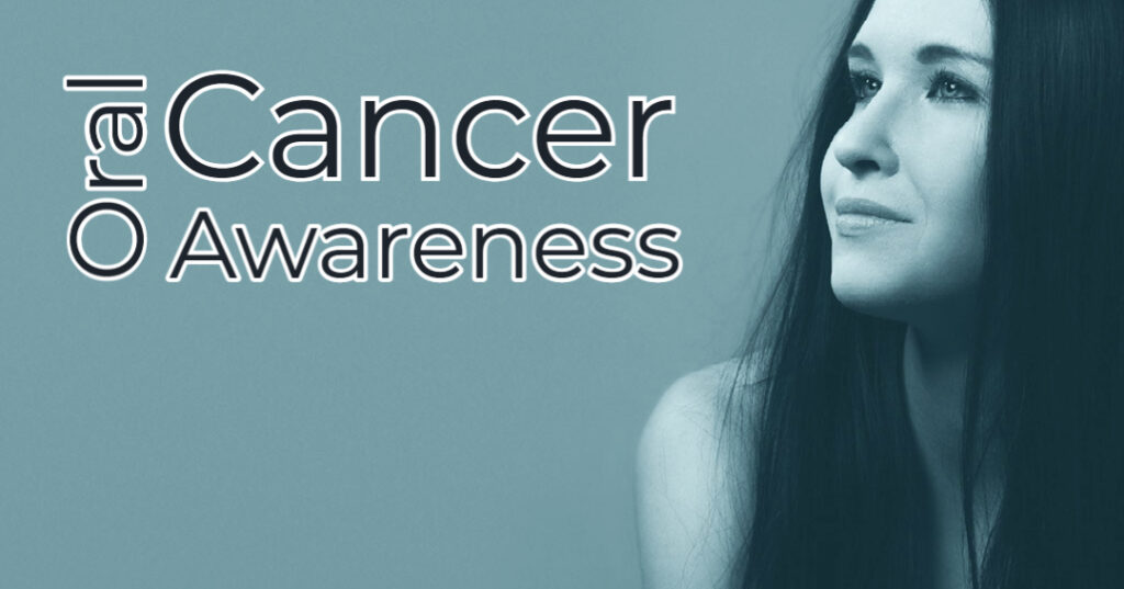 Brushing Up on Oral Cancer Awareness Month